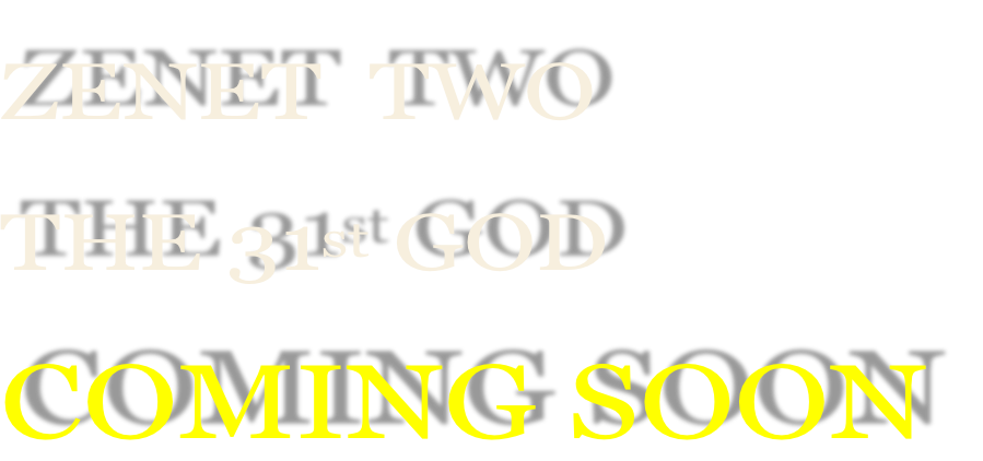 ZENET  TWO THE 31st GOD COMING SOON